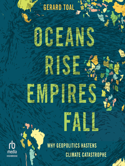 Title details for Oceans Rise Empires Fall by Gerard Toal - Available